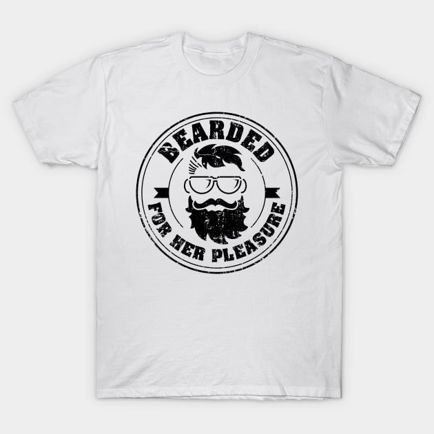 Bearded For Her Pleasure T-Shirt by The Lucid Frog